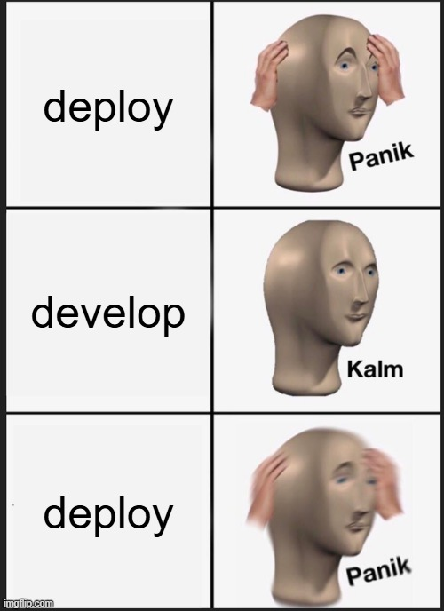 Afbeelding van een man die afwisselend paniek en rust vertoont. De tekst die erbij staat luidt: 'Deploy... develop... deploy'
